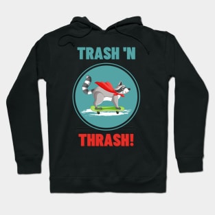 Trash 'n Thrash! Skate Hoodie